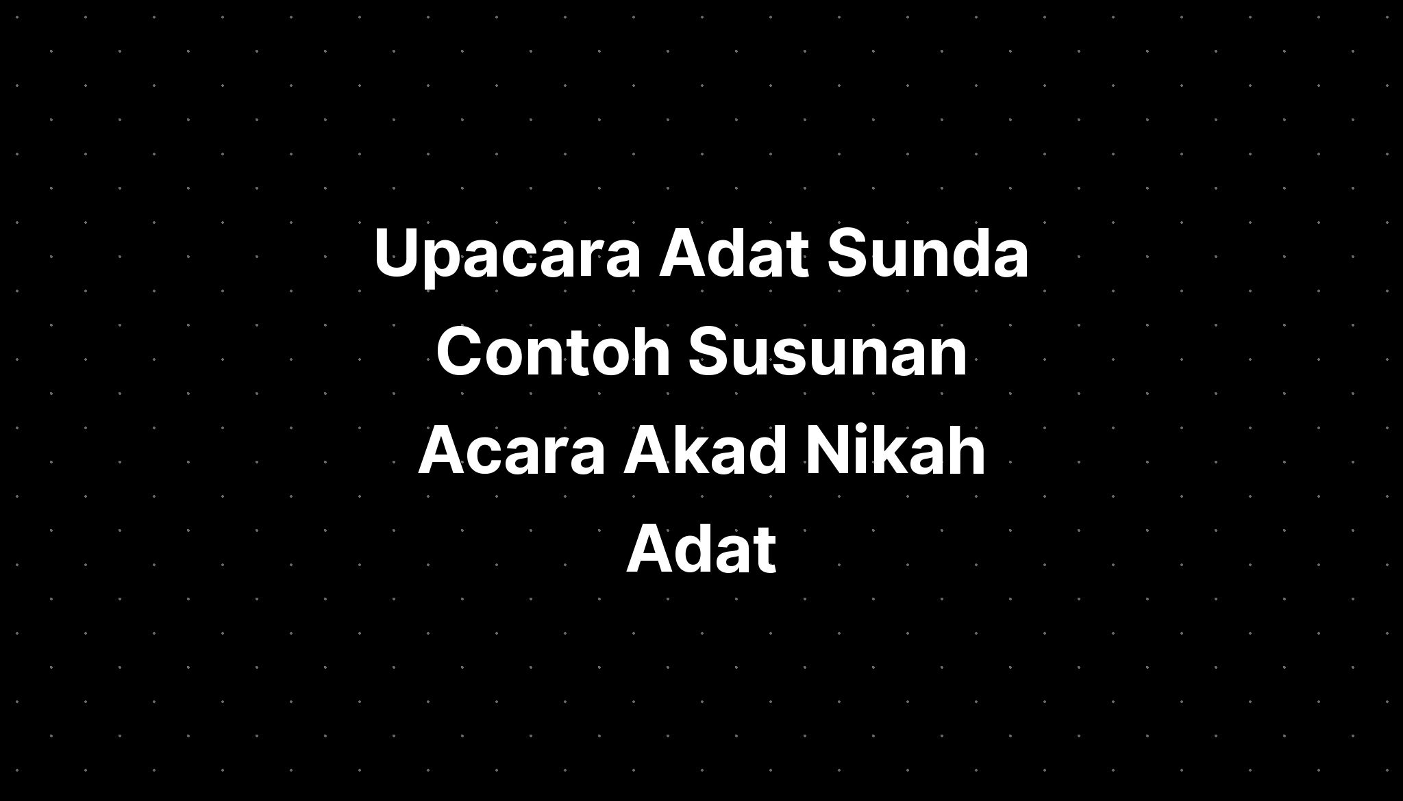 Upacara Adat Sunda Contoh Susunan Acara Akad Nikah Adat Imagesee Hot Sex Picture